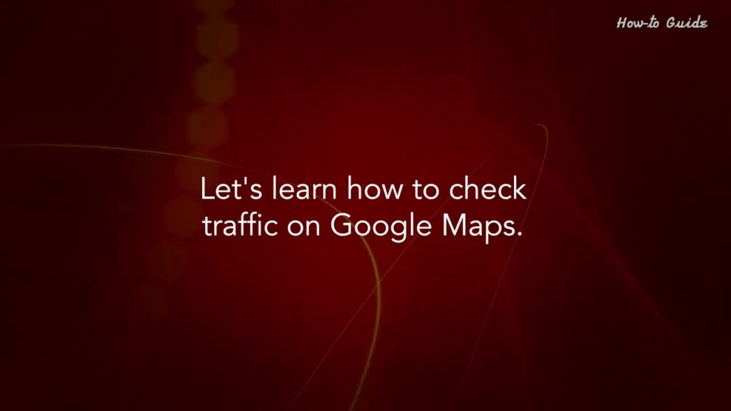 How to Check Traffic on Google Maps