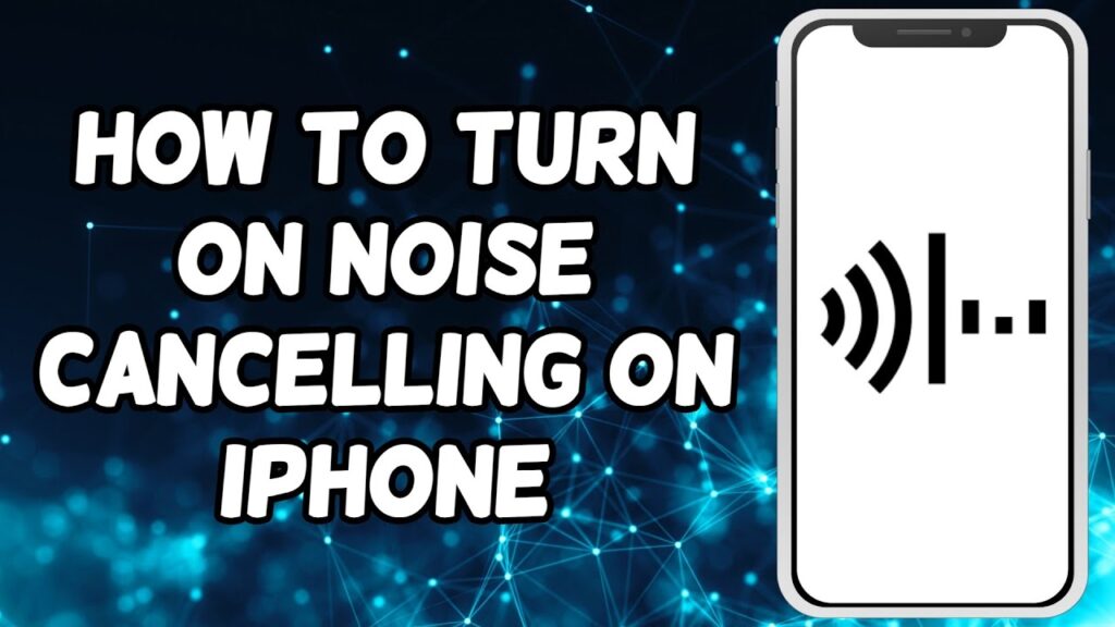 How To Turn On Noise Cancelling On iPhone
